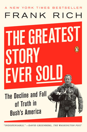 The Greatest Story Ever Sold Paperback by Frank Rich