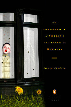 The Importance of Peeling Potatoes in Ukraine Paperback by Mark Yakich
