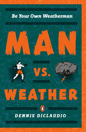 Man vs. Weather Paperback by Dennis DiClaudio