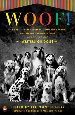 Woof! Paperback by Edited by Lee Montgomery; Introduction by Elizabeth Marshall Thomas