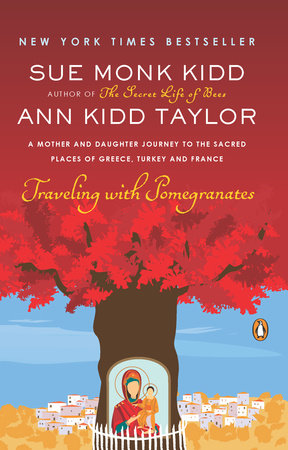 Traveling with Pomegranates Paperback by Sue Monk Kidd and Ann Kidd Taylor