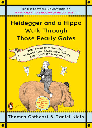 Heidegger and a Hippo Walk Through Those Pearly Gates Paperback by Thomas Cathcart and Daniel Klein