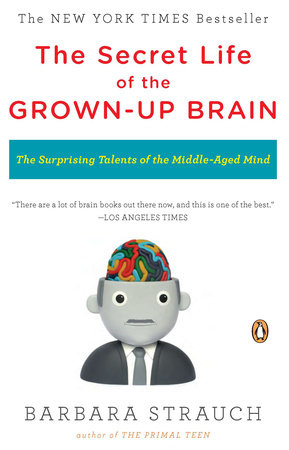 The Secret Life of the Grown-up Brain Paperback by Barbara Strauch