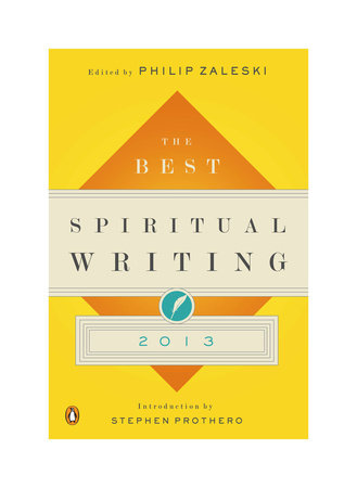 The Best Spiritual Writing 2013 Paperback by Philip Zaleski, Editor