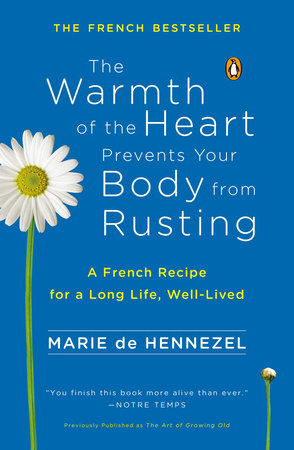 The Warmth of the Heart Prevents Your Body from Rusting Paperback by Marie de Hennezel