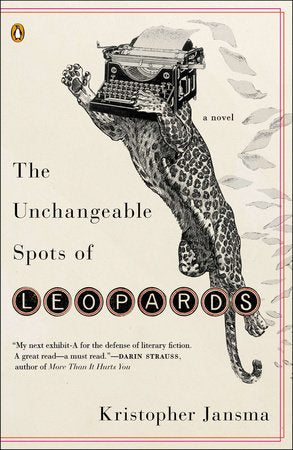 The Unchangeable Spots of Leopards Paperback by Kristopher Jansma