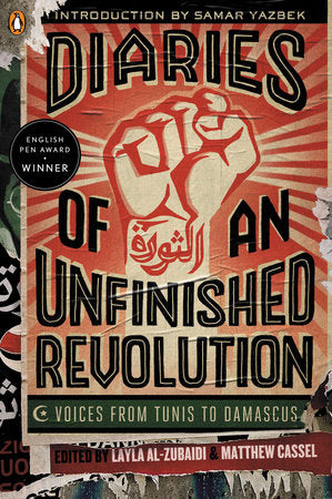 Diaries of an Unfinished Revolution Paperback by Edited by Layla Al-Zubaidi and Matthew Cassel; Introduction by Samar Yazbek