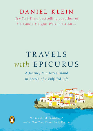 Travels with Epicurus Paperback by Daniel Klein