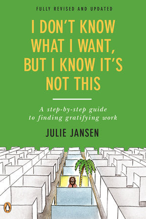 I Don't Know What I Want, But I Know It's Not This Paperback by Julie Jansen