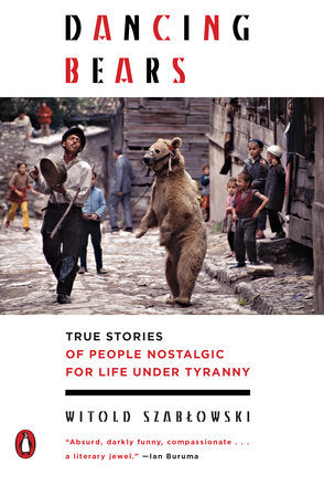 Dancing Bears Paperback by Witold Szablowski; Translated by Antonia Lloyd-Jones