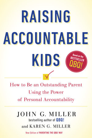 Raising Accountable Kids Paperback by John G. Miller and Karen G. Miller