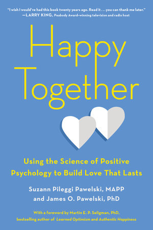 Happy Together Paperback by Suzann Pileggi Pawelski, MAPP, and James O. Pawelski, PhD