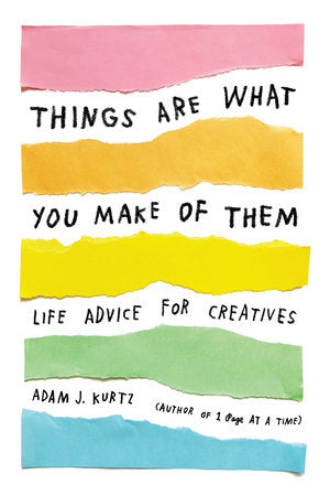 Things Are What You Make of Them Paperback by Adam J. Kurtz