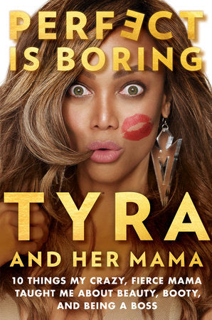 Perfect Is Boring Hardcover by Tyra Banks and Carolyn London