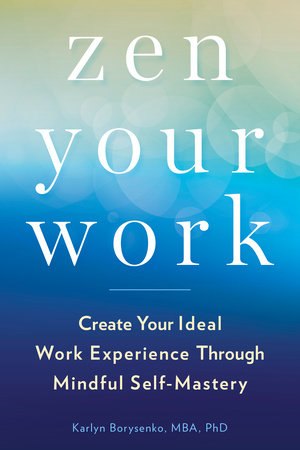 Zen Your Work Paperback by Karlyn Borysenko, MBA, PhD