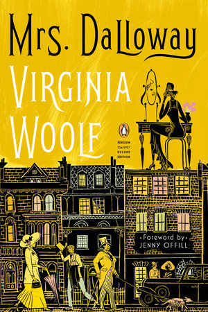 Mrs. Dalloway TR by Virginia Woolf; Edited by Stella McNichol; Foreword by Jenny Offill; Introduction and Notes by Elaine Showalter