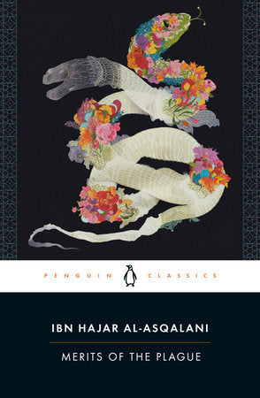 Merits of the Plague Paperback by Ibn Hajar al-Asqalani; Edited, Translated, and with an Introduction and Notes by Joel Blecher and Mairaj Syed