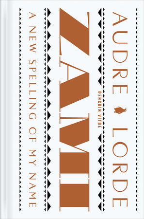 Zami: A New Spelling of My Name Hardcover by Audre Lorde; Foreword by Evie Shockley; Afterword by Melinda Goodman