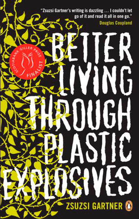 Better Living Through Plastic Explosives Paperback by Zsuzsi Gartner