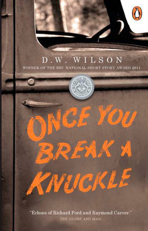 Once You Break a Knuckle Paperback by D W Wilson