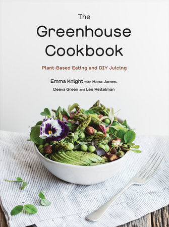 The Greenhouse Cookbook Paperback by Emma Knight with Hana James, Deeva Green and Lee Reitelman