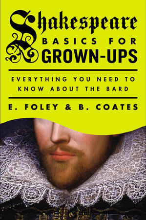 Shakespeare Basics for Grown-Ups Paperback by E. Foley, B. Coates