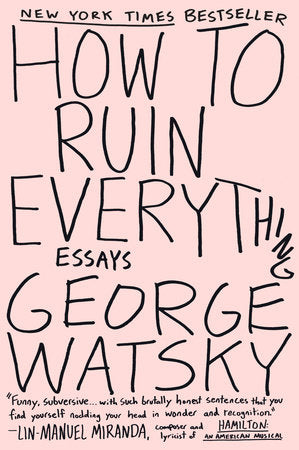 How to Ruin Everything Paperback by George Watsky
