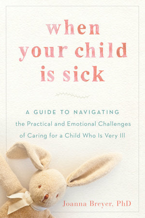 When Your Child Is Sick Paperback by Joanna Breyer, PhD