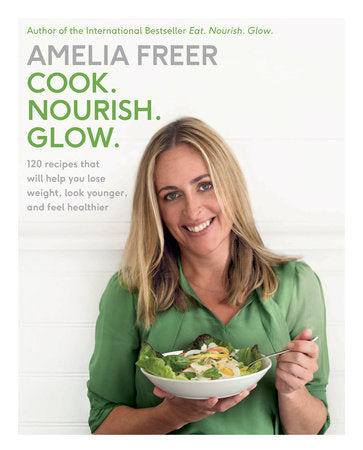 Cook. Nourish. Glow. Hardcover by Amelia Freer