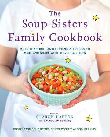 The Soup Sisters Family Cookbook Paperback by Edited by Sharon Hapton with Gwendolyn Richards