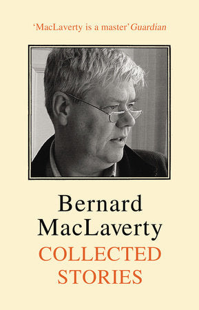Collected Stories Hardcover by Bernard MacLaverty
