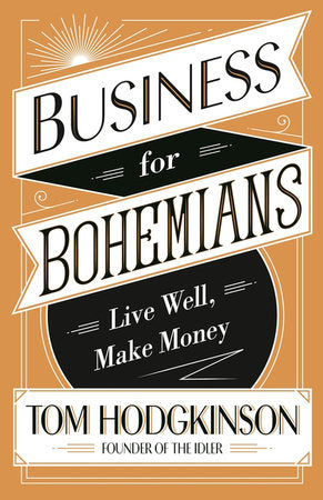 Business for Bohemians Paperback by Tom Hodgkinson