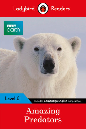 Ladybird Readers Level 6 BBC Earth Amazing Predators Paperback by Ladybird