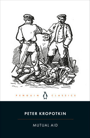Mutual Aid Paperback by Peter Kropotkin; Introduction and Notes by David Priestland