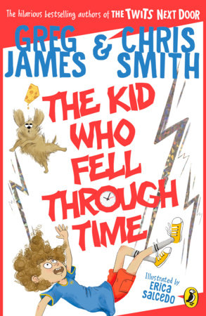 The Kid Who Fell Through Time Paperback by Greg James and Chris Smith
