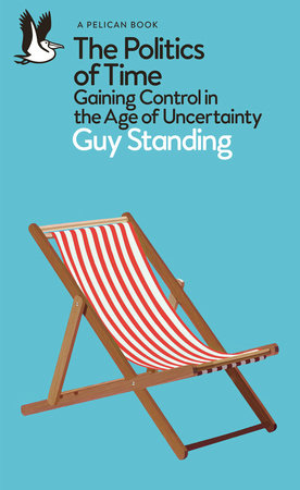 The Politics of Time Paperback by Guy Standing