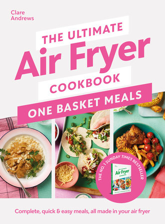 The Ultimate Air Fryer Cookbook: One Basket Meals Hardcover by Clare Andrews