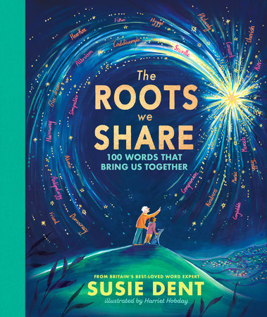 The Roots We Share Hardcover by Susie Dent