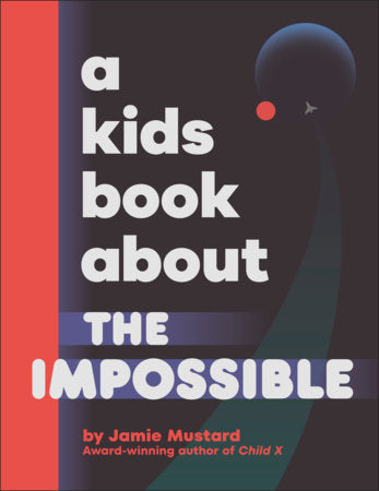 A Kids Book About The Impossible Hardcover by Jamie Mustard