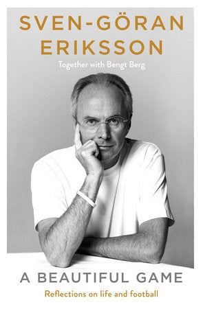 A Beautiful Game Hardcover by Sven-Göran Eriksson & Bengt Berg