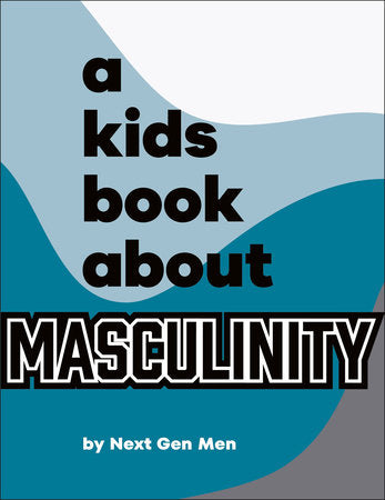 A Kids Book About Masculinity Hardcover by Next Gen Men