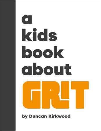 A Kids Book About Grit Hardcover by Duncan Kirkwood