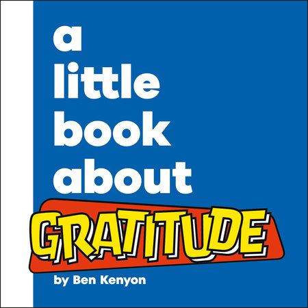A Little Book About Gratitude Board Book by Ben Kenyon