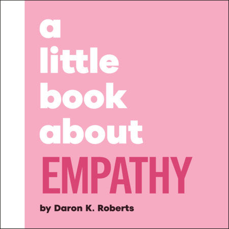 A Little Book About Empathy Board Book by Daron K. Roberts