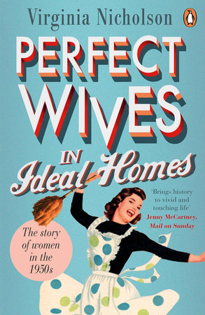 Perfect Wives in Ideal Homes Paperback by Virginia Nicholson
