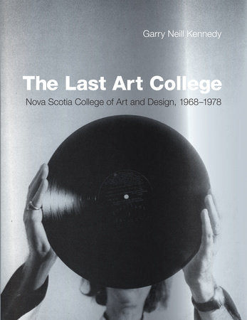 The Last Art College Hardcover by Garry Neill Kennedy