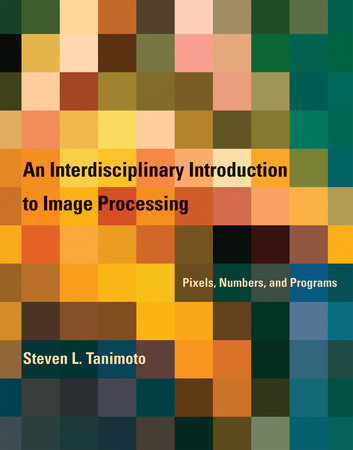 An Interdisciplinary Introduction to Image Processing Hardcover by Steven L. Tanimoto