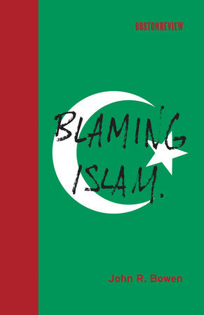 Blaming Islam Hardcover by John R. Bowen