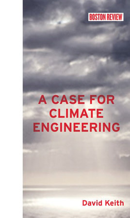 A Case for Climate Engineering Hardcover by David Keith