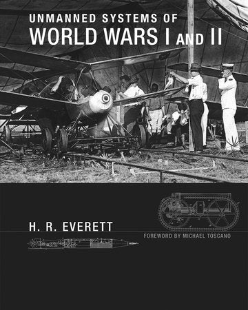 Unmanned Systems of World Wars I and II Hardcover by H. R. Everett; foreword by Michael Toscano